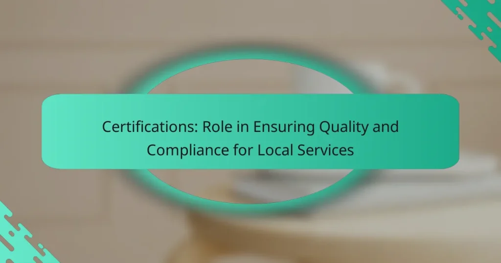 Certifications: Role in Ensuring Quality and Compliance for Local Services