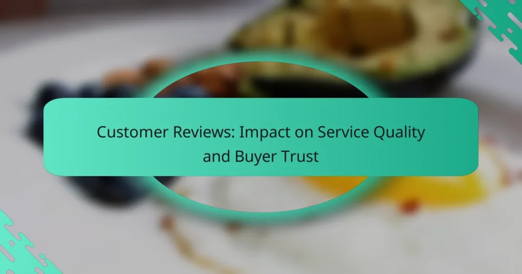 Customer Reviews: Impact on Service Quality and Buyer Trust