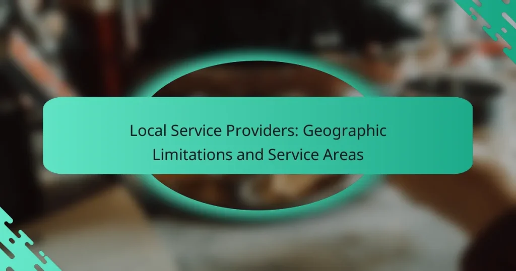 Local Service Providers: Geographic Limitations and Service Areas