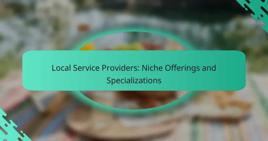 Local Service Providers: Niche Offerings and Specializations