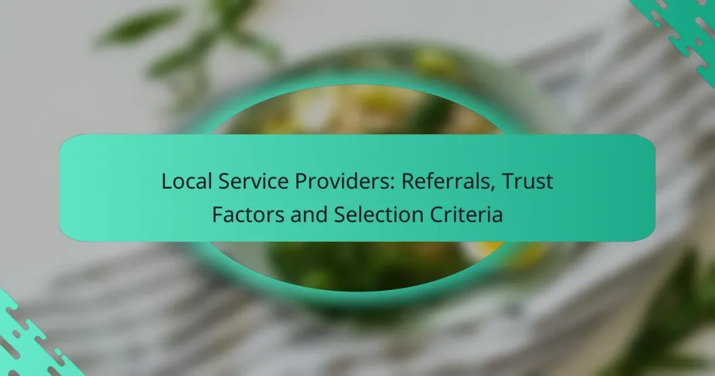 Local Service Providers: Referrals, Trust Factors and Selection Criteria