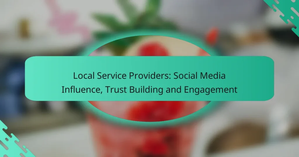 Local Service Providers: Social Media Influence, Trust Building and Engagement