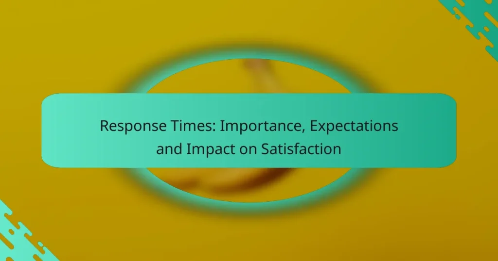 Response Times: Importance, Expectations and Impact on Satisfaction