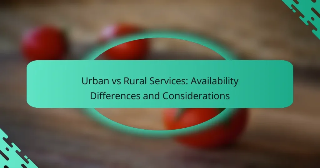 Urban vs Rural Services: Availability Differences and Considerations