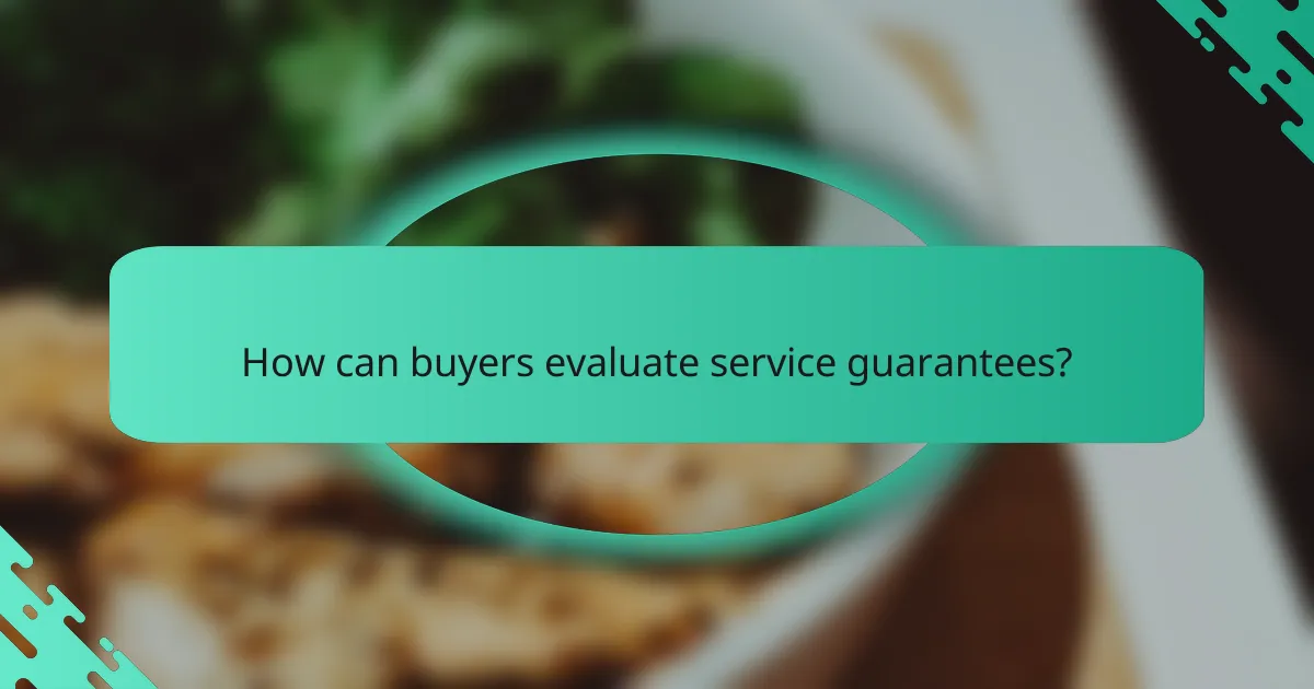 How can buyers evaluate service guarantees?