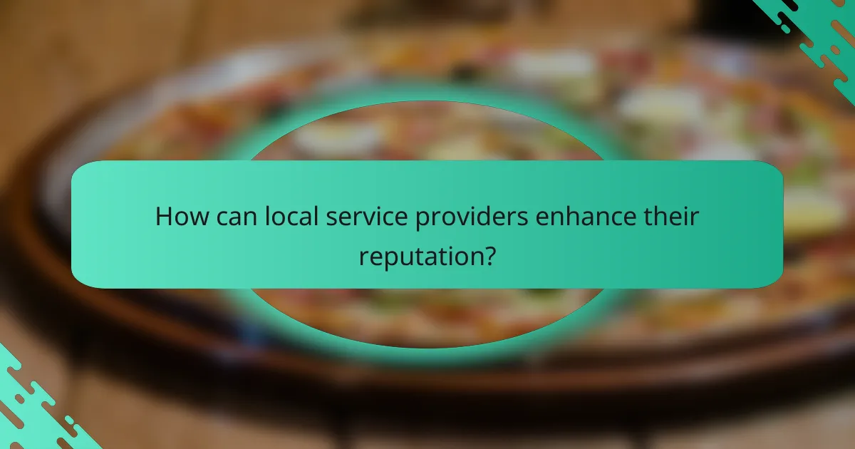 How can local service providers enhance their reputation?