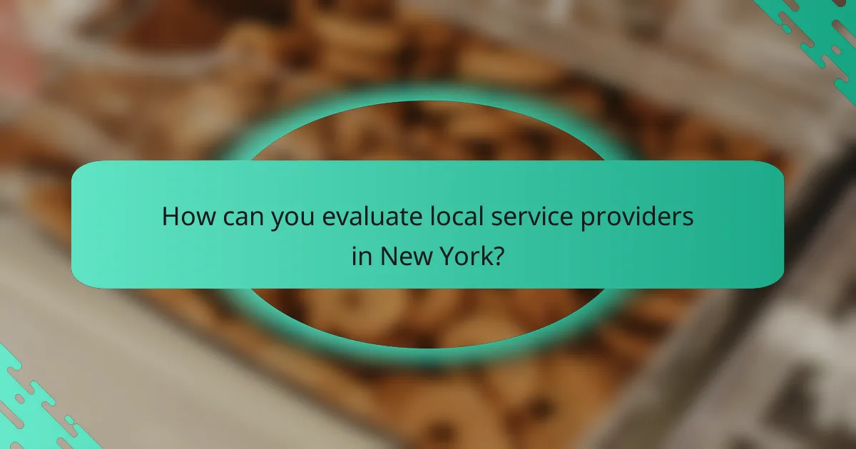 How can you evaluate local service providers in New York?