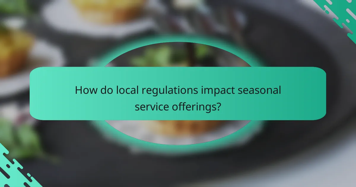 How do local regulations impact seasonal service offerings?