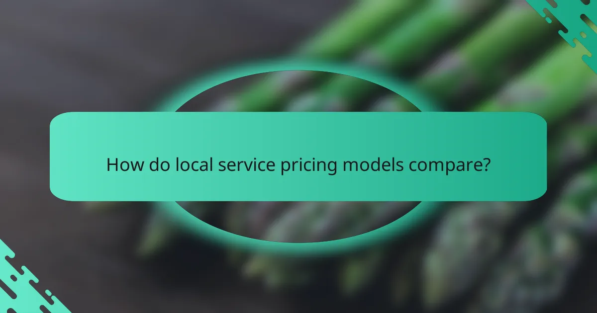 How do local service pricing models compare?