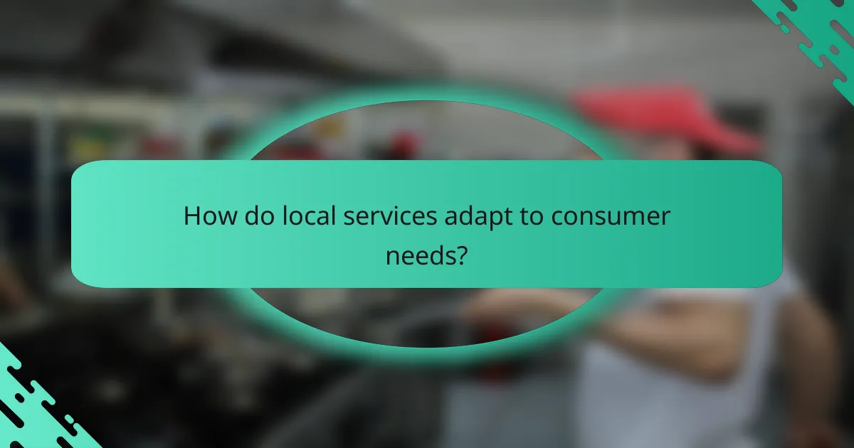 How do local services adapt to consumer needs?