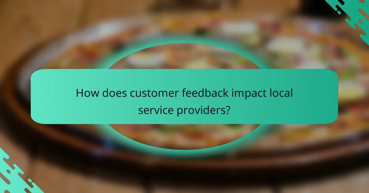 How does customer feedback impact local service providers?