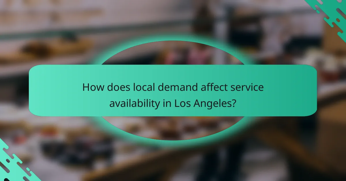 How does local demand affect service availability in Los Angeles?