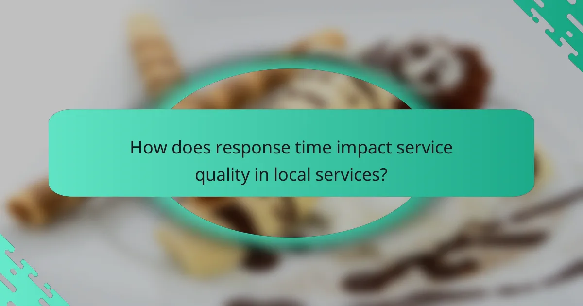 How does response time impact service quality in local services?