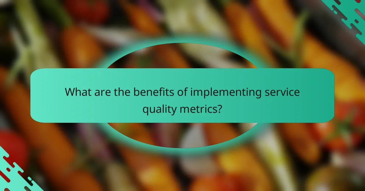 What are the benefits of implementing service quality metrics?