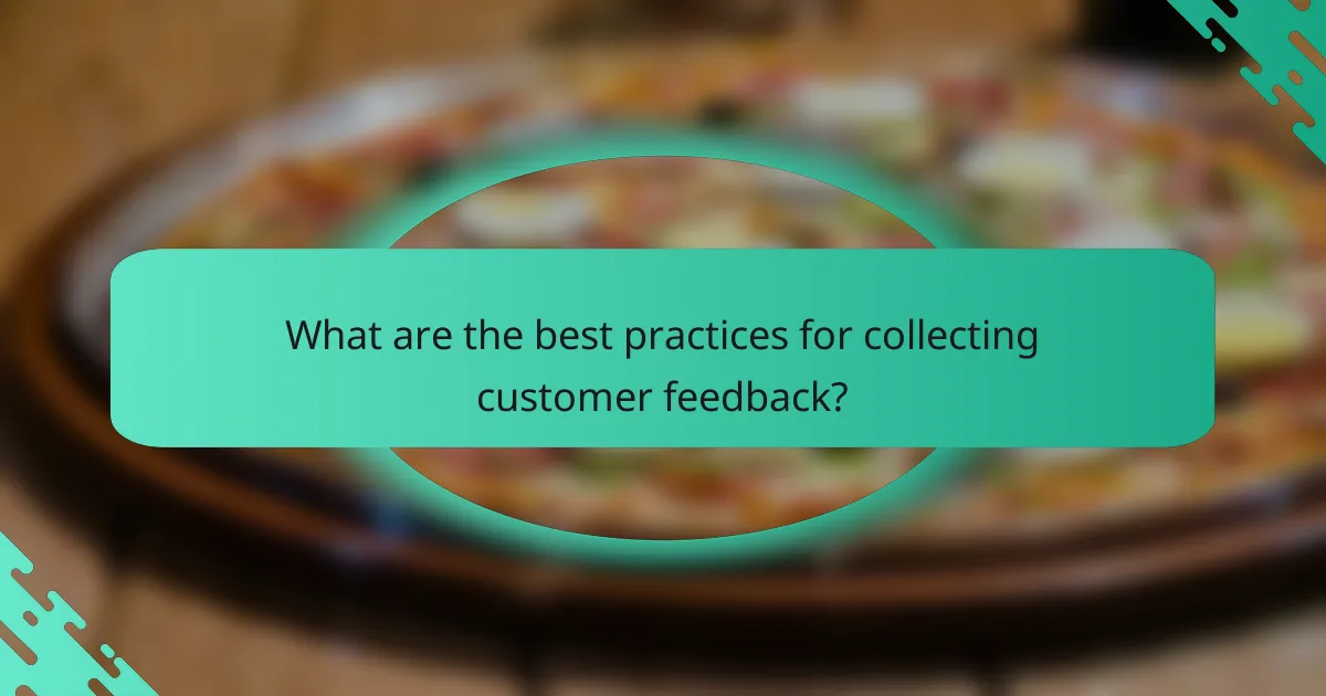 What are the best practices for collecting customer feedback?