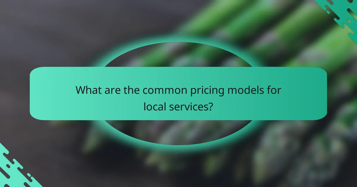 What are the common pricing models for local services?