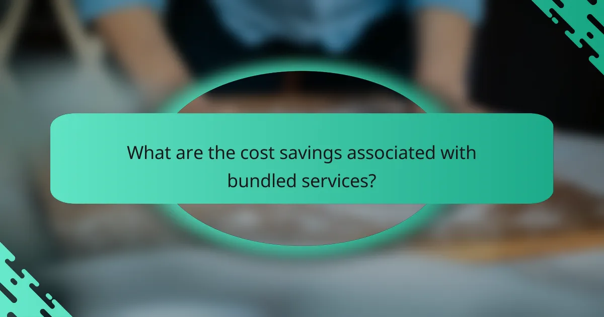 What are the cost savings associated with bundled services?