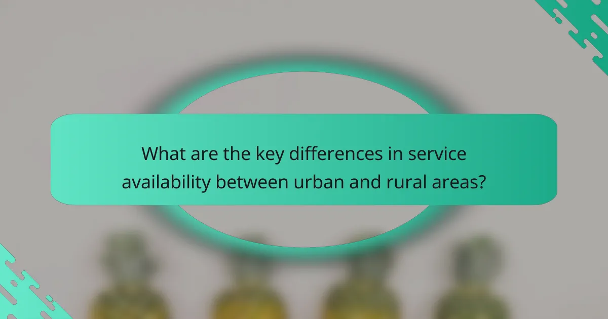 What are the key differences in service availability between urban and rural areas?