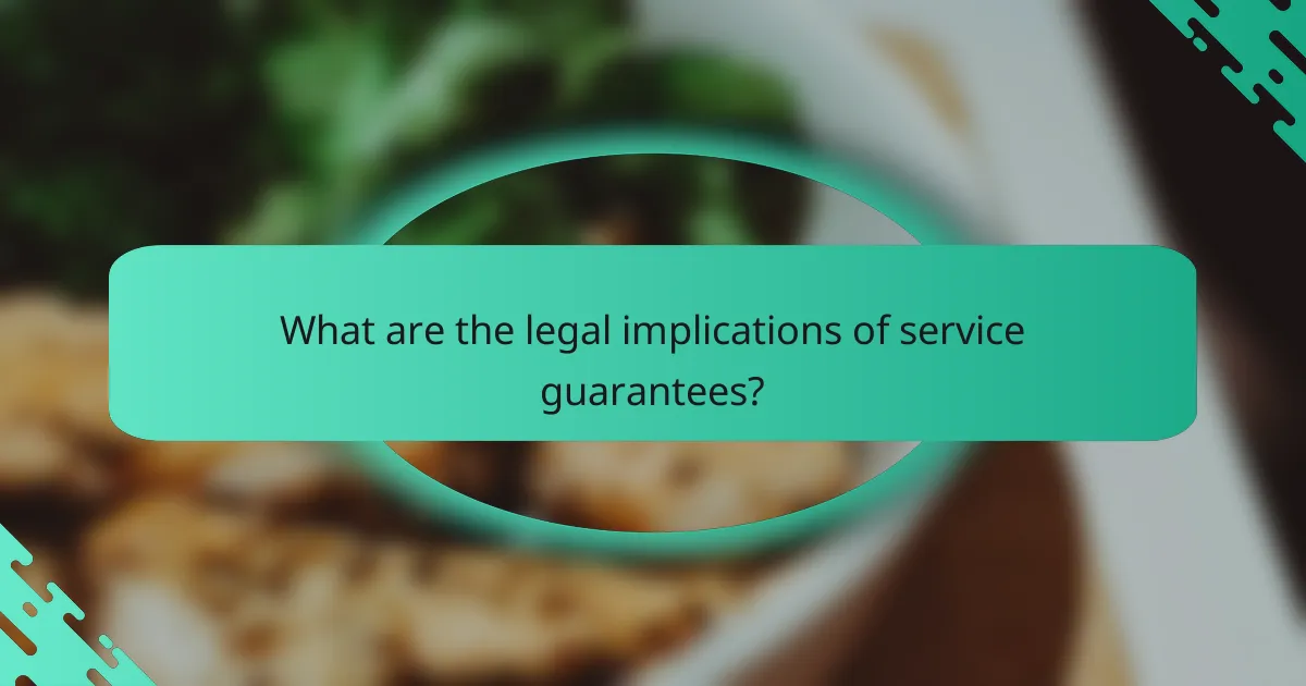 What are the legal implications of service guarantees?