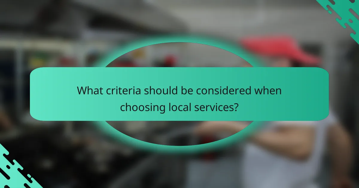 What criteria should be considered when choosing local services?