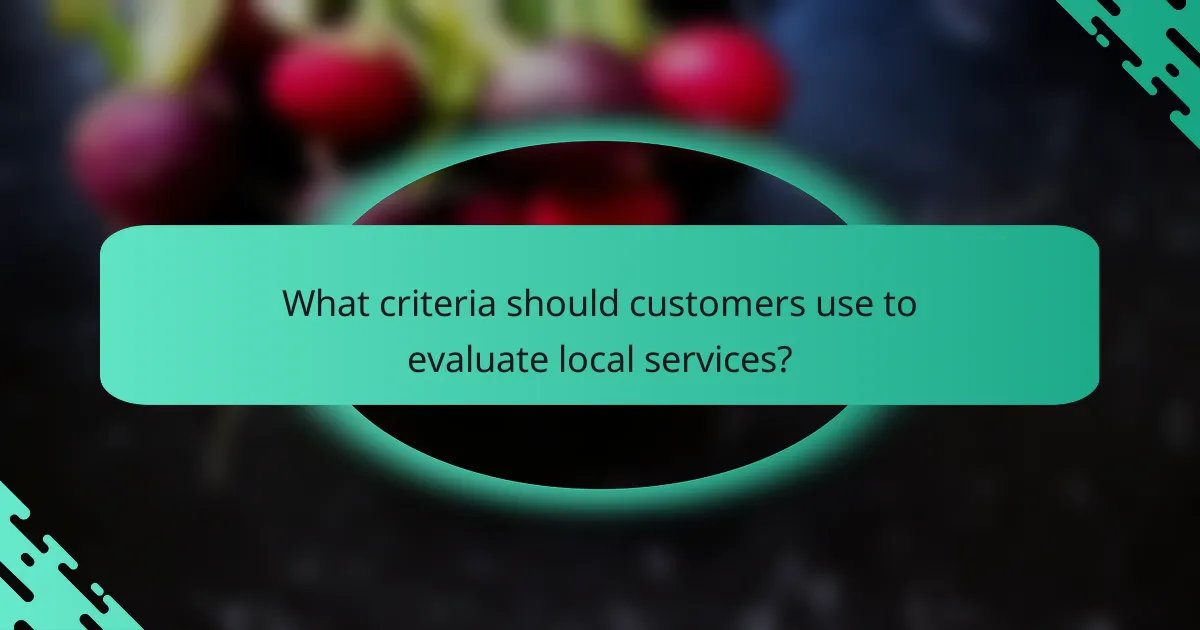What criteria should customers use to evaluate local services?