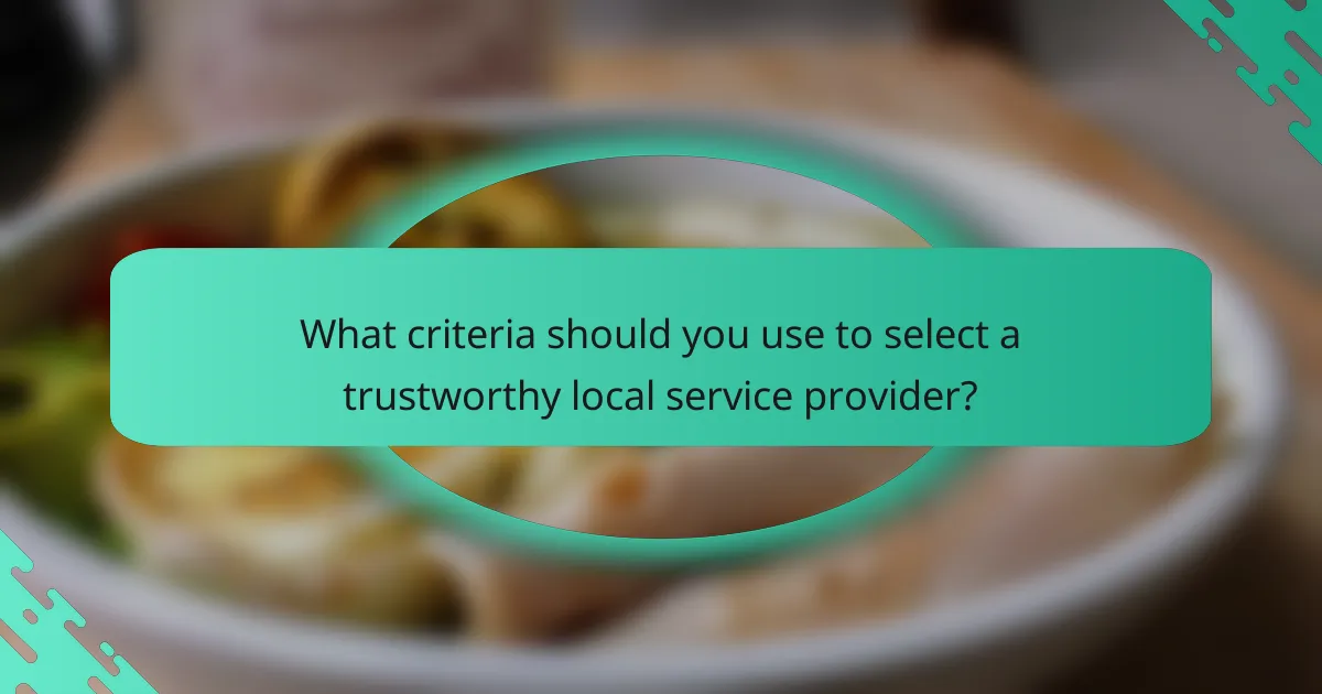 What criteria should you use to select a trustworthy local service provider?