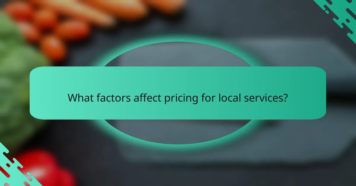 What factors affect pricing for local services?