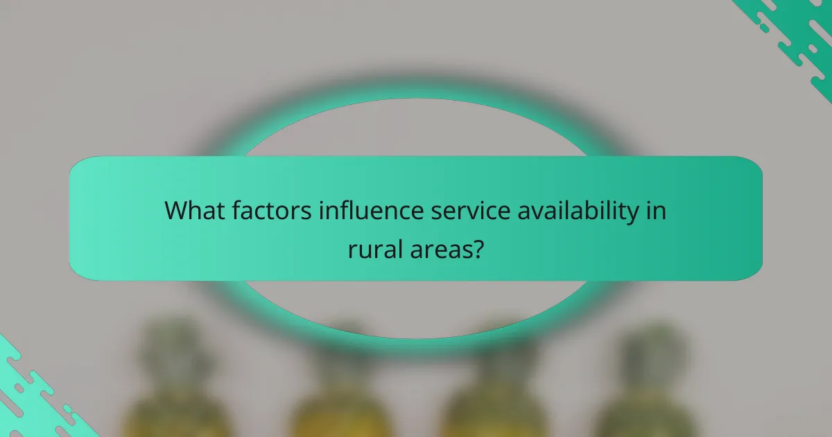 What factors influence service availability in rural areas?