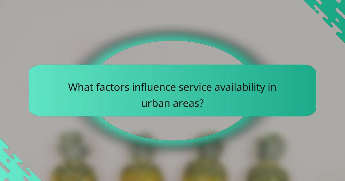 What factors influence service availability in urban areas?
