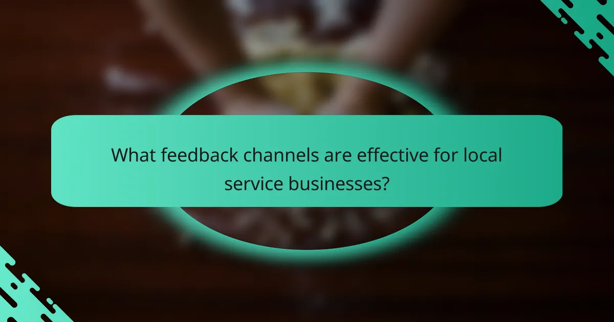 What feedback channels are effective for local service businesses?