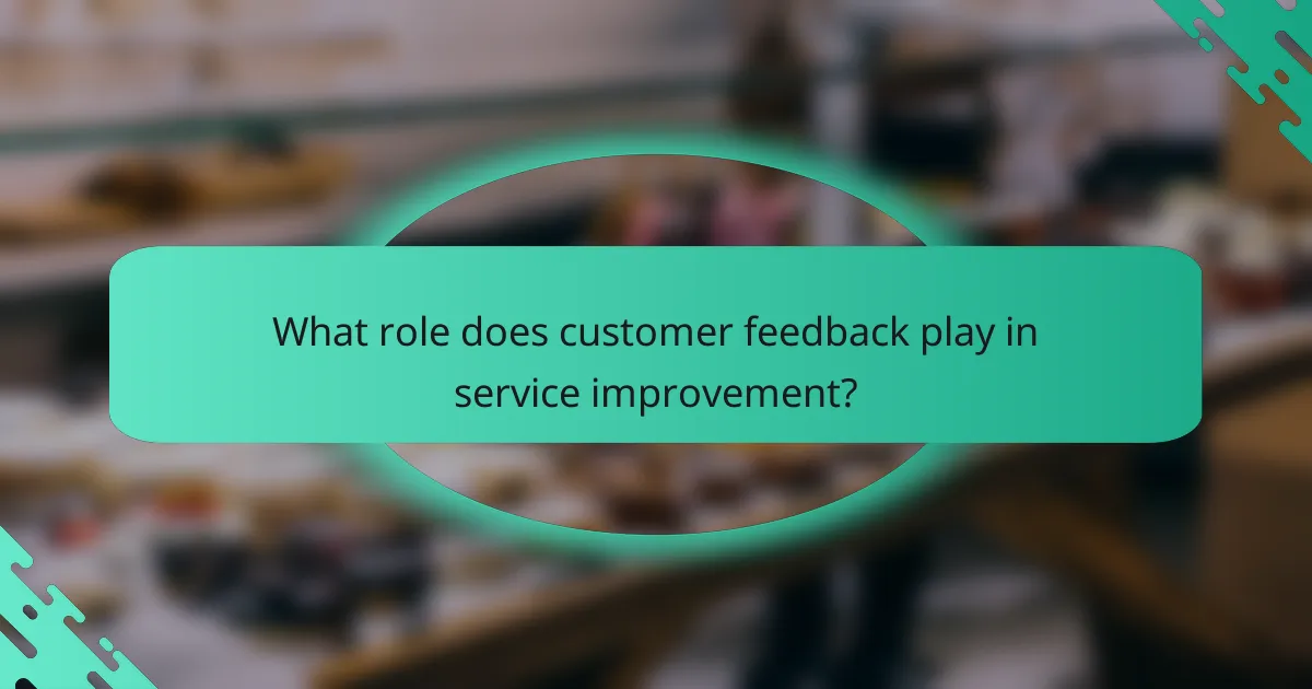 What role does customer feedback play in service improvement?