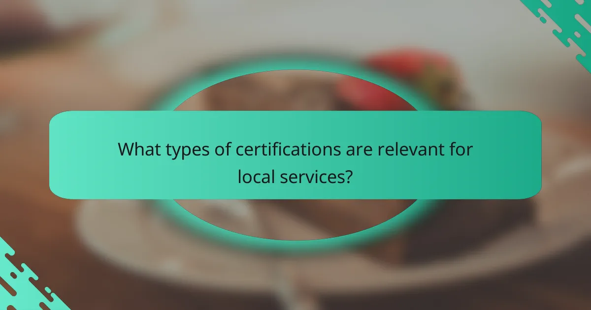 What types of certifications are relevant for local services?